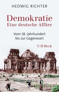 Title: Demokratie: Eine deutsche Affäre, Author: Hedwig Richter