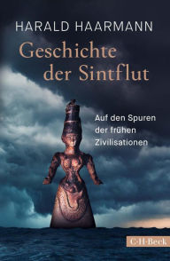 Title: Geschichte der Sintflut: Auf den Spuren der frühen Zivilisationen, Author: Harald Haarmann