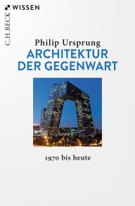 Title: Architektur der Gegenwart: 1970 bis heute, Author: Philip Ursprung
