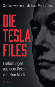 Title: Die Tesla-Files: Enthüllungen aus dem Reich von Elon Musk, Author: Sönke Iwersen
