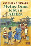Title: Meine Oma lebt in Afrika Ab 8 J, Author: Annelies Schwarz