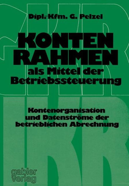 Kontenrahmen als Mittel der Betriebssteuerung: Kontenorganisation und Datenströme der betrieblichen Abrechnung