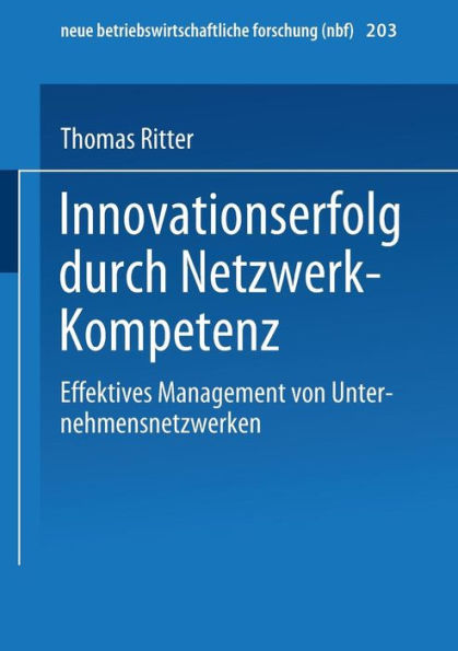Innovationserfolg durch Netzwerk-Kompetenz: Effektives Management von Unternehmensnetzwerken