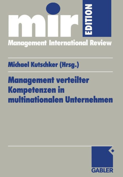 Management verteilter Kompetenzen in multinationalen Unternehmen: Management of Dispersed Competences in Multinational Corporations