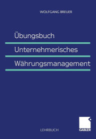 Title: Übungsbuch Unternehmerisches Währungsmanagement, Author: Wolfgang Breuer