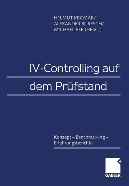 IV-Controlling auf dem Prüfstand: Konzept - Benchmarking - Erfahrungsberichte