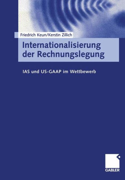 Internationalisierung der Rechnungslegung: IAS und US-GAAP im Wettbewerb