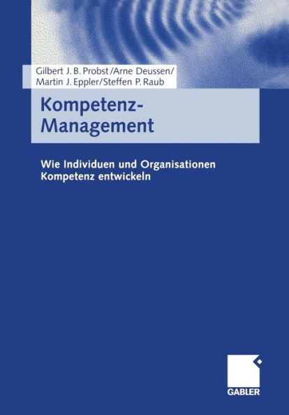 Kompetenz-Management: Wie Individuen und Organisationen Kompetenz entwickeln