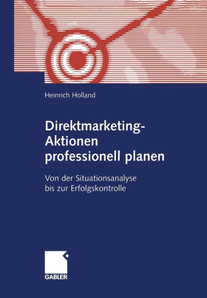 Direktmarketing-Aktionen professionell planen: Von der Situationsanalyse bis zur Erfolgskontrolle