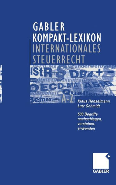 Gabler Kompakt-Lexikon Internationales Steuerrecht: 500 Begriffe nachschlagen, verstehen, anwenden