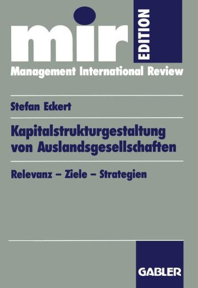 Kapitalstrukturgestaltung von Auslandsgesellschaften: Relevanz - Ziele - Strategien