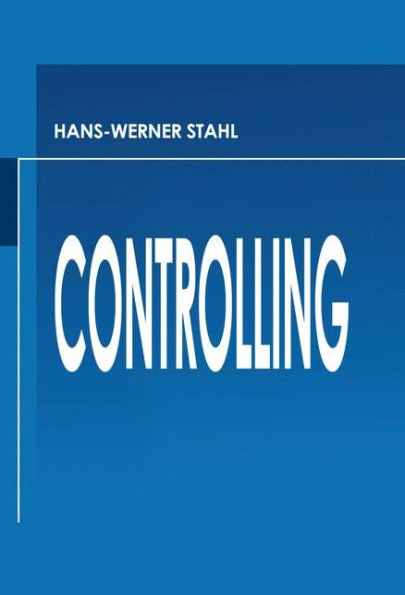 Controlling: Theorie und Praxis Einer Effizienten Systemgestaltung