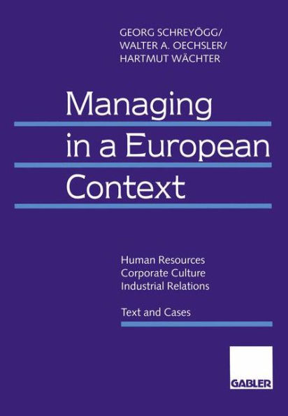Managing in a European Context: Human Resources - Corporate Culture - Industrial Relations Text and Cases