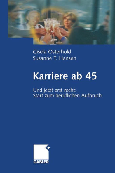 Karriere ab 45: Und jetzt erst recht: Start zum beruflichen Aufbruch