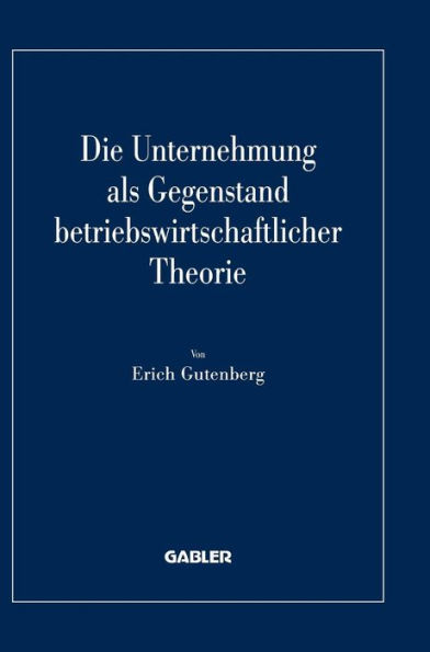 Die Unternehmung als Gegenstand betriebswirtschaftlicher Theorie