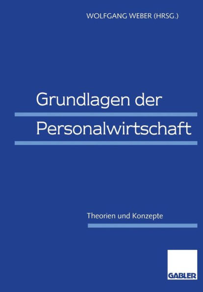 Grundlagen der Personalwirtschaft: Theorien und Konzepte