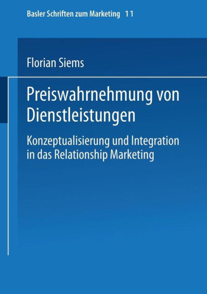 Preiswahrnehmung von Dienstleistungen: Konzeptualisierung und Integration in das Relationship Marketing