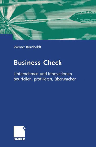 Business Check: Unternehmen und Innovationen beurteilen, profilieren, überwachen