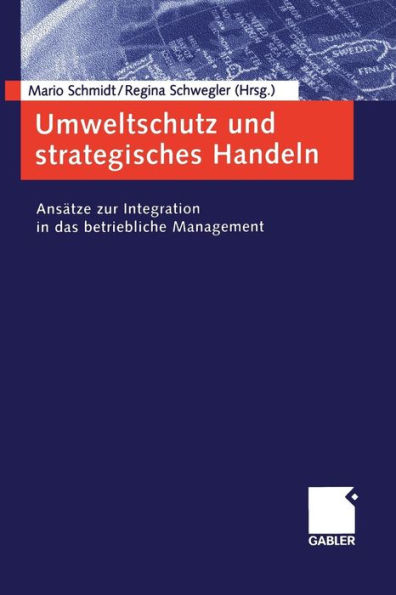 Umweltschutz und strategisches Handeln: Ansätze zur Integration in das betriebliche Management