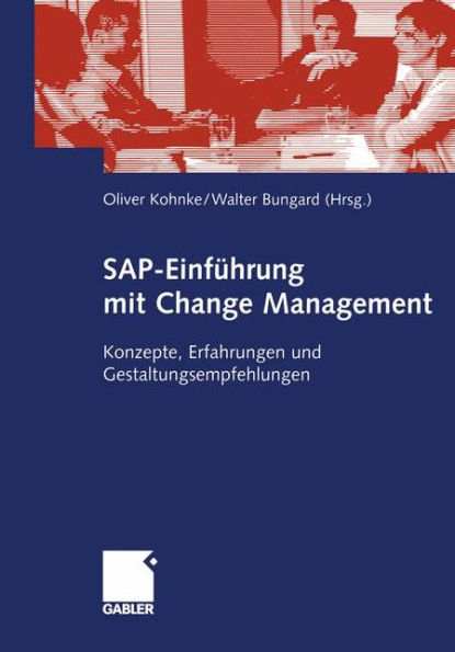 SAP-Einführung mit Change Management: Konzepte, Erfahrungen und Gestaltungsempfehlungen