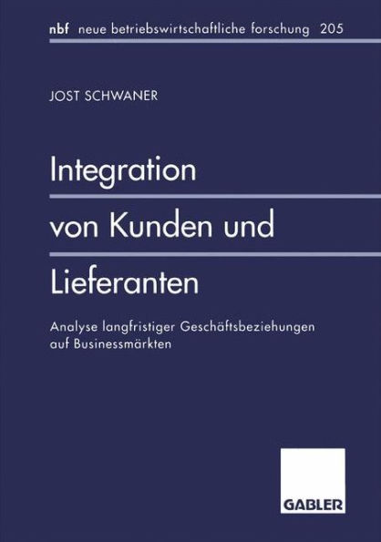 Integration von Kunden und Lieferanten: Analyse langfristiger Geschäftsbeziehungen auf Businessmärkten