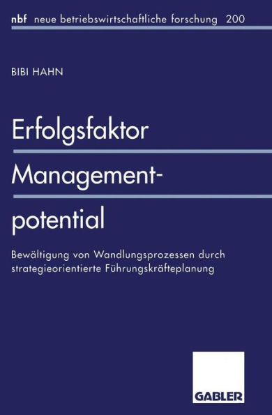 Erfolgsfaktor Managementpotential: Bewältigung von Wandlungsprozessen durch strategieorientierte Führungskräfteplanung