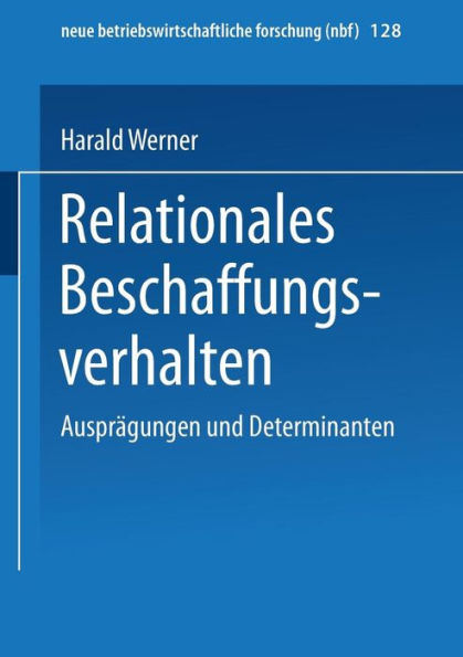 Relationales Beschaffungsverhalten: Ausprägungen und Determinanten