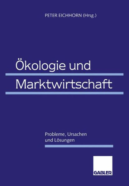 Ökologie und Marktwirtschaft: Probleme, Ursachen und Lösungen