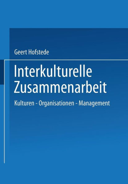 Interkulturelle Zusammenarbeit: Kulturen - Organisationen - Management