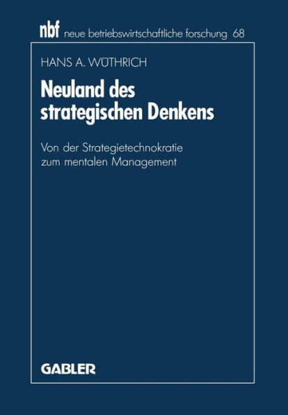 Neuland des strategischen Denkens: Von der Strategietechnokratie zum mentalen Management