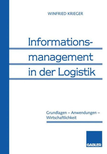 Informationsmanagement in der Logistik: Grundlagen - Anwendungen - Wirtschaftlichkeit