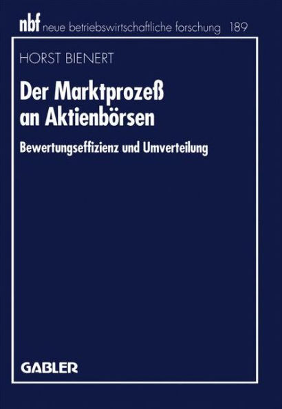Der Marktprozeß an Aktienbörsen: Bewertungseffizienz und Umverteilung