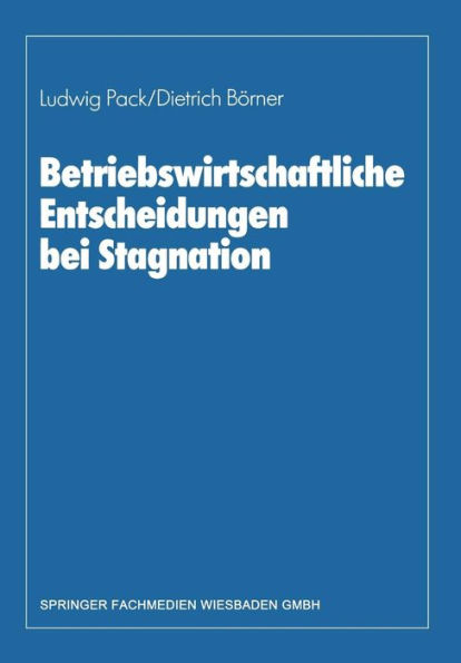 Betriebswirtschaftliche Entscheidungen bei Stagnation: Edmund Heinen zum 65. Geburtstag