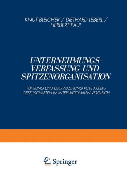 Unternehmungsverfassung und Spitzenorganisation: Führung und Überwachung von Aktiengesellschaften im Internationalen Vergleich