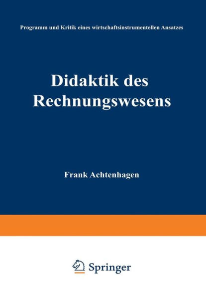 Didaktik des Rechnungswesens: Programm und Kritik eines wirtschaftsinstrumentellen Ansatzes