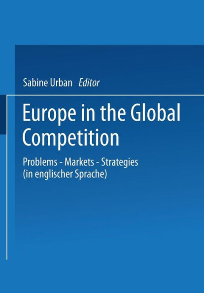Europe in the Global Competition: Problems - Markets - Strategies