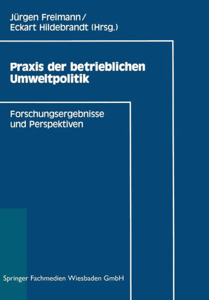 Praxis der betrieblichen Umweltpolitik: Forschungsergebnisse und Perspektiven