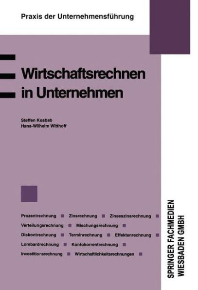 Wirtschaftsrechnen in Unternehmen: Prozentrechnung. Zinsrechnung. Zinseszinsrechnung. Verteilungsrechnung. Mischungsrechnung. Diskontrechnung. Terminrechnung. Effektenrechnung. Lombardrechnung. Kontokorrentrechnung. Investitionsrechnung Wirtschaftlichkeit