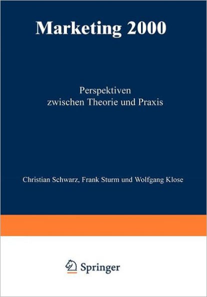 Marketing 2000: Perspektiven zwischen Theorie und Praxis