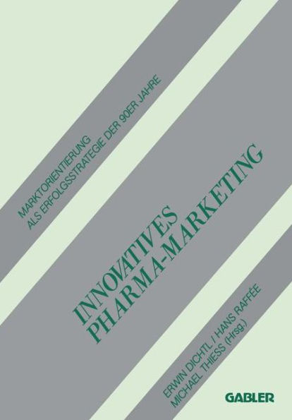 Innovatives Pharma-Marketing: Marktorientierung als Erfolgsstrategie der 90ER Jahre