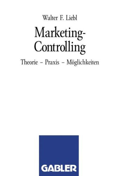 Marketing-Controlling: Theorie-Praxis-Möglichkeiten