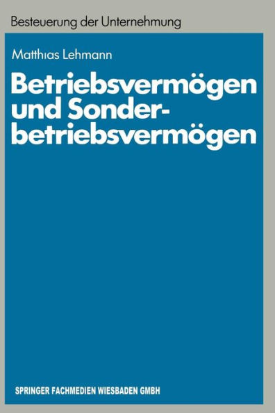 Betriebsvermögen und Sonderbetriebsvermögen: Ein Beitrag zur konzept-orientierten Anwendung des Erfolgsteuerrechts auf Personengesellschaften