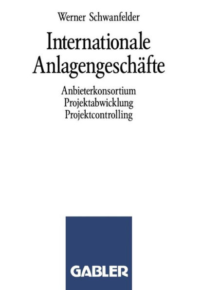 Internationale Anlagengeschäfte: Anbieterkonsortium, Projektabwicklung, Projektcontrolling
