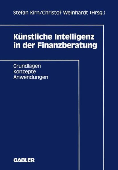 Künstliche Intelligenz in der Finanzberatung: Grundlagen - Konzepte - Anwendungen