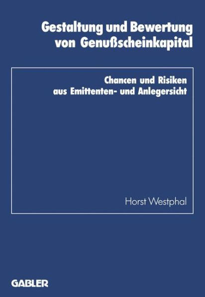 Gestaltung und Bewertung von Genußscheinkapital: Chancen und Risiken aus Emittenten- und Anlegersicht