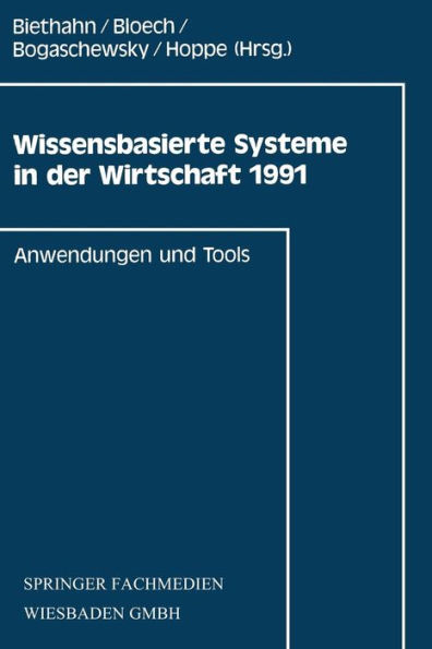 Wissensbasierte Systeme in der Wirtschaft 1991: Anwendungen und Tools