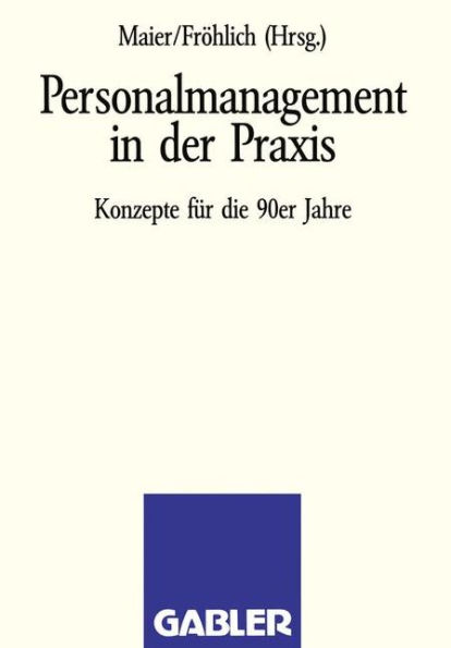 Personalmanagement in der Praxis: Konzepte für die 90er Jahre