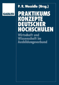 Title: Praktikumskonzepte deutscher Hochschulen: Wissenschaft und Wirtschaft im Ausbildungsverbund, Author: Peter Rütger Wossidlo