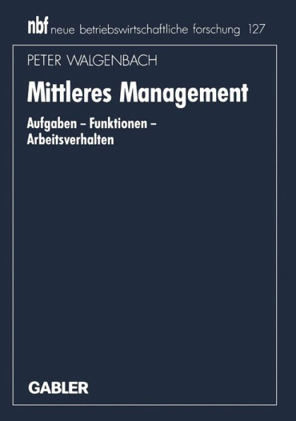 Mittleres Management: Aufgaben - Funktionen - Arbeitsverhalten
