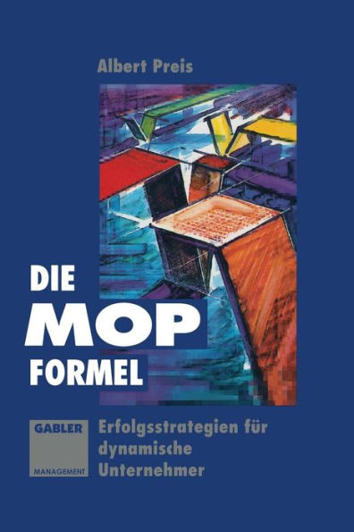 Die MOP-Formel: Erfolgsstrategien für dynamische Unternehmer